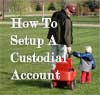 How To Setup A Custodial Account