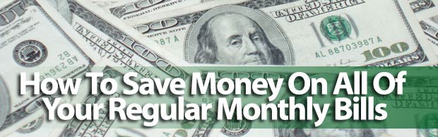 how-to-save-money-on-just-about-all-of-your-regular-monthly-bills