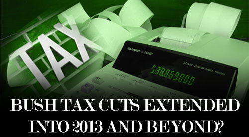 Bush Tax Cuts Extended Into 2013?