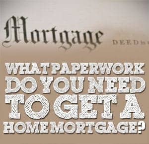 paperwork needed for a home mortgage