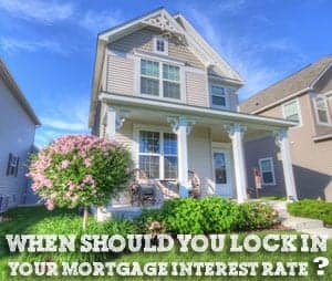 When Should You Lock Your Mortgage Interest Rate?