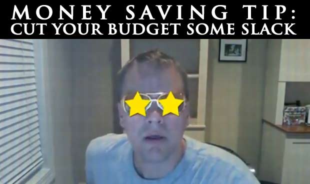 cut your budget some slack