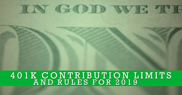 401k Contribution Limits And Rules For 2019