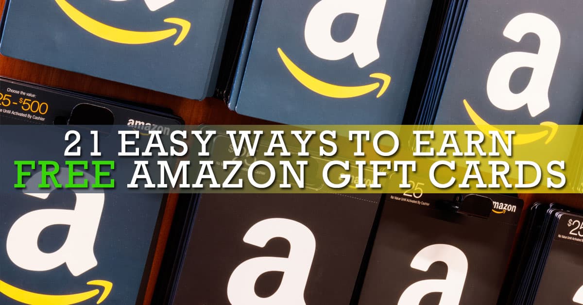 21 Easy Ways To Earn Free Amazon Gift Cards Fast 2021 Update